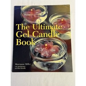 The Ultimate Gel Candle Book by Julie Boisseau, Marcianne Miller and Ali…